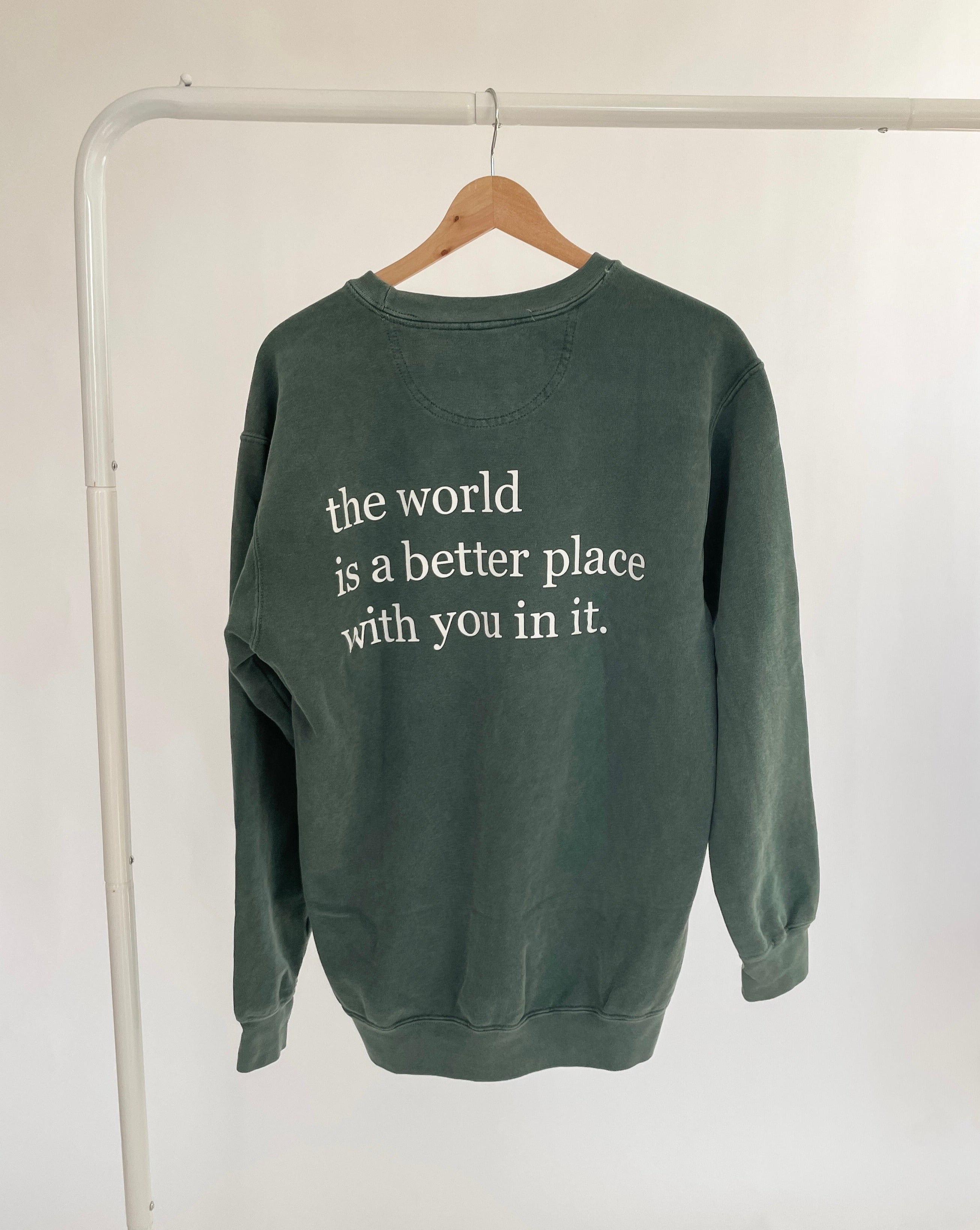The World Is a Better Place With You In It Crewneck