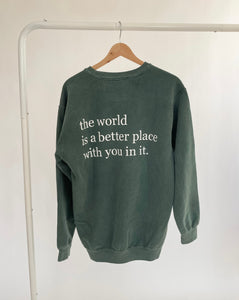 The World Is a Better Place With You In It Crewneck